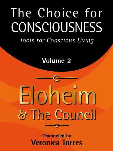 The Choice for Consciousness: Tools for Conscious Living Volume 2